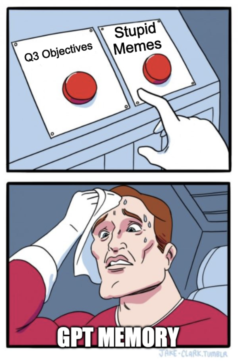 The "two buttons" meme with the options of "Q3 Objectives" and "Stupid Memes"